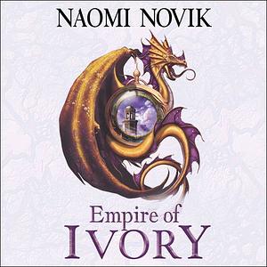 Empire of Ivory by Naomi Novik