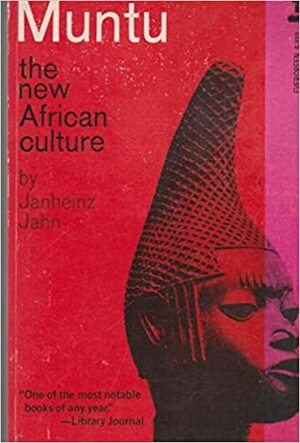 Muntu: An Outline of the New African Culture by Janheinz Jahn
