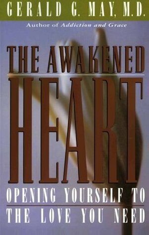 The Awakened Heart by Gerald G. May
