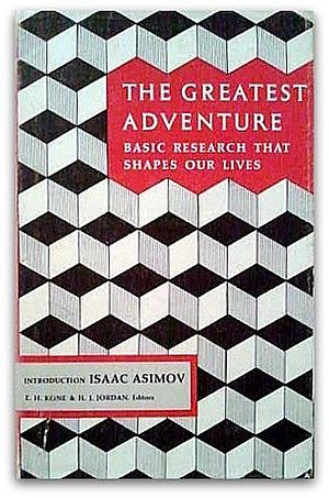 The Greatest Adventure: Basic Research That Shaped Our Lives by Helene J. Jordan, Eugene H. Kone