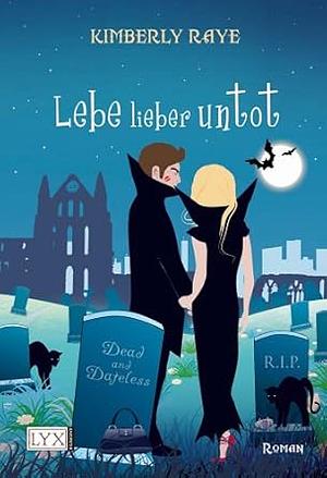 Lebe lieber untot by Kimberly Raye