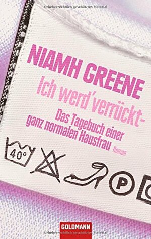 Ich werd' verrückt - das Tagebuch einer ganz normalen Hausfrau by Karin Dufner, Niamh Greene