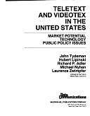 Teletext and Videotex in the United States: Market Potential, Technology, Public Policy Issues by Institute for the Future, John Tydeman