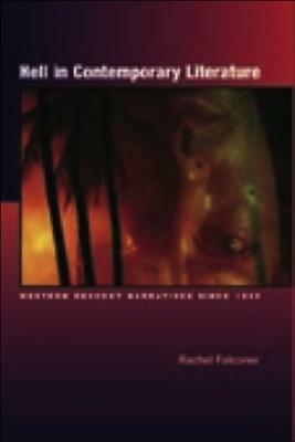 Hell in Contemporary Literature: Western Descent Narratives Since 1945 by Rachel Falconer