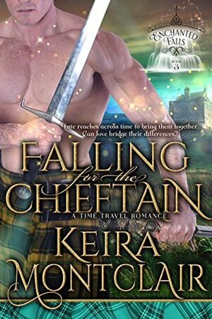 Falling for the Chieftain: A Time Travel Romance by Keira Montclair