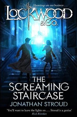 Lockwood & Co: The Screaming Staircase by Jonathan Stroud
