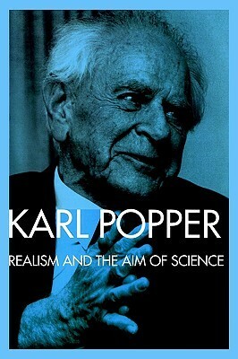 Realism and the Aim of Science: From the PostScript to the Logic of Scientific Discovery by Karl Popper