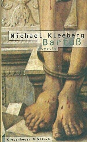 Barfuss: Novelle by Michael Kleeberg