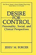 Desire for Control: Personality, Social and Clinical Perspectives by Jerry M. Burger