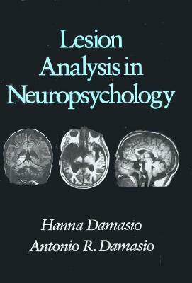 Lesion Analysis in Neuropsychology by Antonio R. Damasio, Hanna Damasio