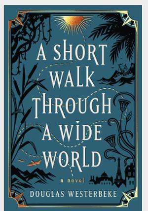 A Short Walk Through a Wide World by Douglas Westerbeke