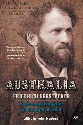 Australia: A German traveller in the age of gold by Friedrich Gerstacker