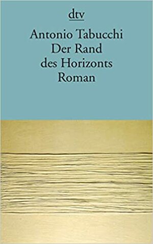 Der Rand des Horizonts by Antonio Tabucchi