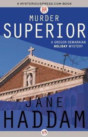 Murder Superior (Gregor Demarkian #8 by Jane Haddam, Jane Haddam