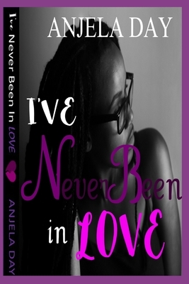 I've never been N' Love by Anjela Day