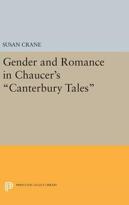 Gender and Romance in Chaucer\'s Canterbury Tales by Susan Crane