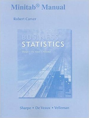 Minitab Manual for Business Statistics by Norean Sharpe, Robert H. Carver, Richard D. De Veaux