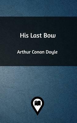 His Last Bow by Arthur Conan Doyle