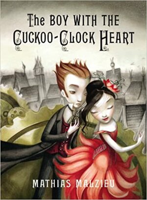 The Boy with the Cuckoo-Clock Heart by Mathias Malzieu