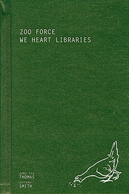Zoo Force: We Heart Libraries by John IRA Thomas