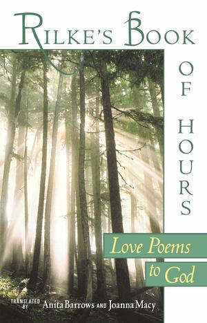 Rilke's Book of Hours: Love Poems to God by Rainer Maria Rilke