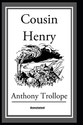 Cousin Henry Annotated by Anthony Trollope