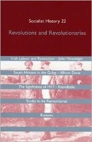 Socialist History Journal 22: Revolutions and Revolutionaries by Kevin Morgan