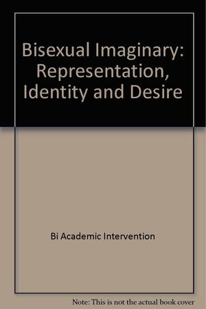 The Bisexual Imaginary: Representation, Identity And Desire by Phoebe Davidson, Louise Allen