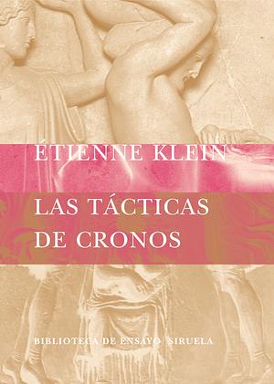 Las tácticas de cronos by Étienne Klein