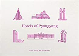 Hotels of Pyongyang by James Scullin