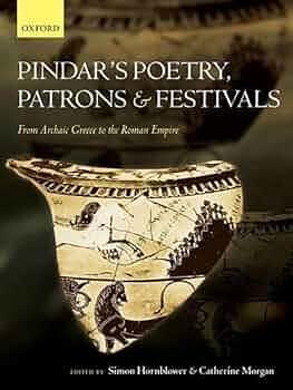 Pindar's Poetry, Patrons, and Festivals: From Archaic Greece to the Roman Empire by Catherine Morgan, Simon Hornblower