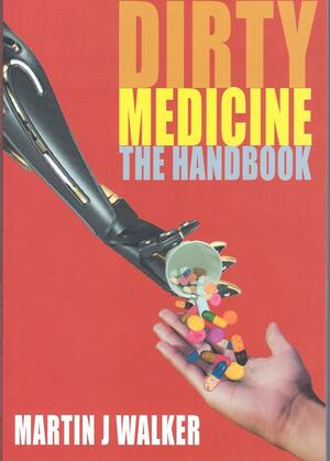 Dirty Medicine The Handbook by Martin J. Walker