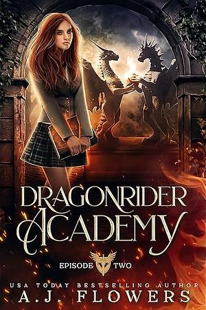 Dragonrider Academy: Season 1 Episode 2 by A.J. Flowers