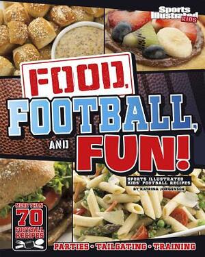 Food, Football, and Fun!: Sports Illustrated Kids' Football Recipes by Katrina Jorgensen