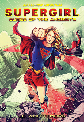 Supergirl: Curse of the Ancients by Jo Whittemore