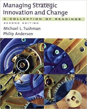 Managing Strategic Innovation and Change: A Collection of Readings by Michael L. Tushman