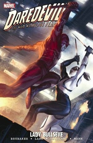 Daredevil, Volume 19: Lady Bullseye by Matt Hollingsworth, Ed Brubaker, Chris Eliopoulos, Stefano Gaudiano, Clay Mann, Tonci Zonjic, Michael Lark, Marko Djurdjevic