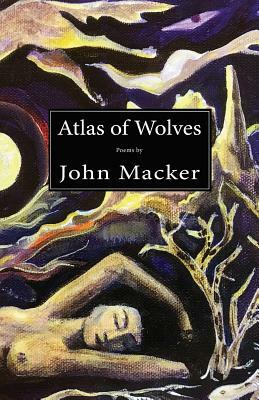 Atlas of Wolves by John Macker