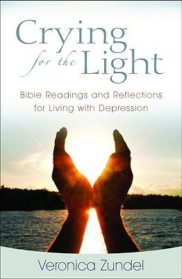 Crying for the Light: Bible Readings and Reflections for Living with Depression by Veronica Zundel