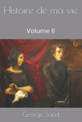 Histoire de ma vie: Volume II by George Sand