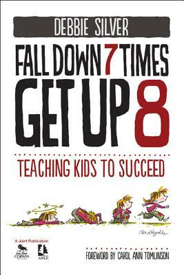 Fall Down 7 Times, Get Up 8: Teaching Kids to Succeed by Debbie Thompson Silver