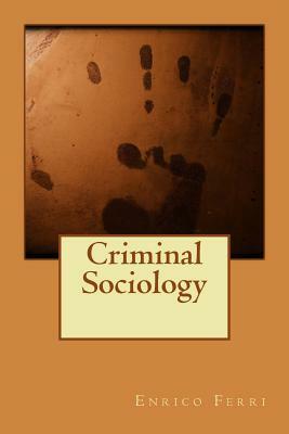 Criminal Sociology by Enrico Ferri