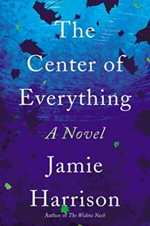 The Center of Everything by Jamie Harrison