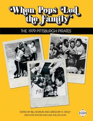 When Pops Led the Family: The 1979 Pittsburgh Pirates by Bill Nowlin