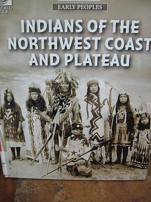 Indians of the Northwest Coast and Plateau by Inc, World Book, Inc