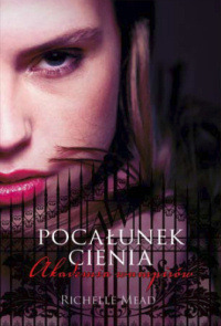 Pocałunek cienia by Richelle Mead, Monika Gajdzińska