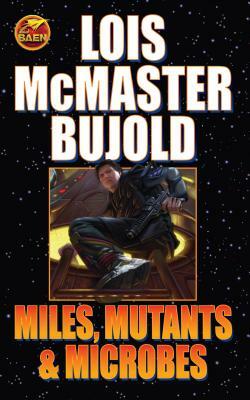 Miles, Mutants and Microbes by Lois McMaster Bujold