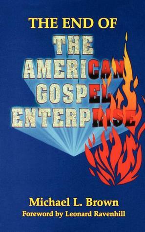 The End of the American Gospel Enterprise by Michael L. Brown