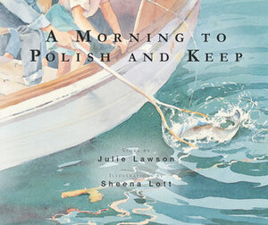 A Morning to Polish and Keep by Julie Lawson, Sheena Lott