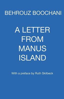 A Letter From Manus Island by Behrouz Boochani
